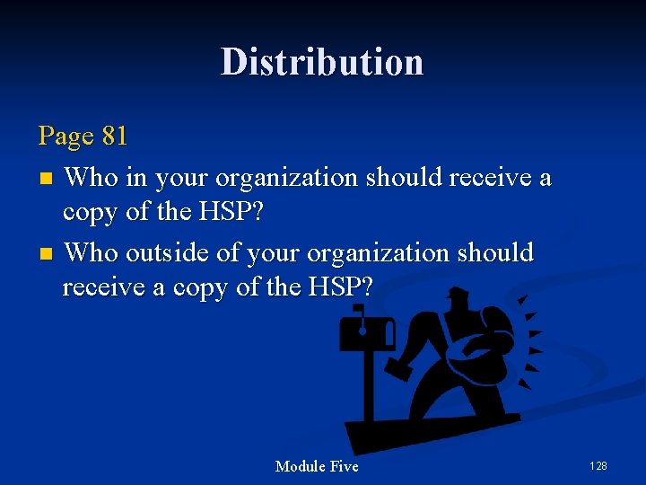 Distribution Page 81 n Who in your organization should receive a copy of the