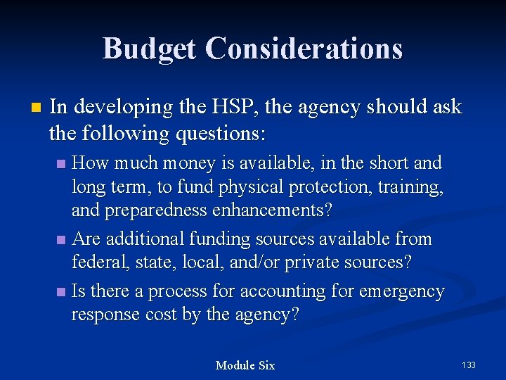 Budget Considerations n In developing the HSP, the agency should ask the following questions: