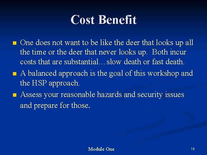 Cost Benefit n n n One does not want to be like the deer