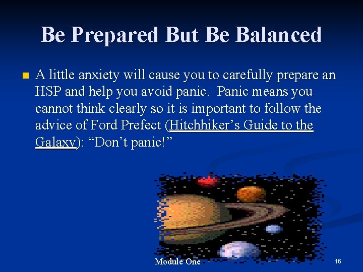 Be Prepared But Be Balanced n A little anxiety will cause you to carefully