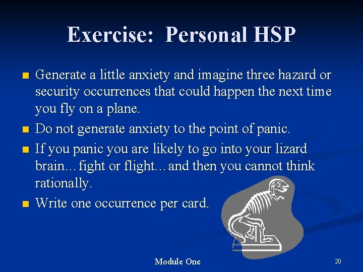 Exercise: Personal HSP n n Generate a little anxiety and imagine three hazard or