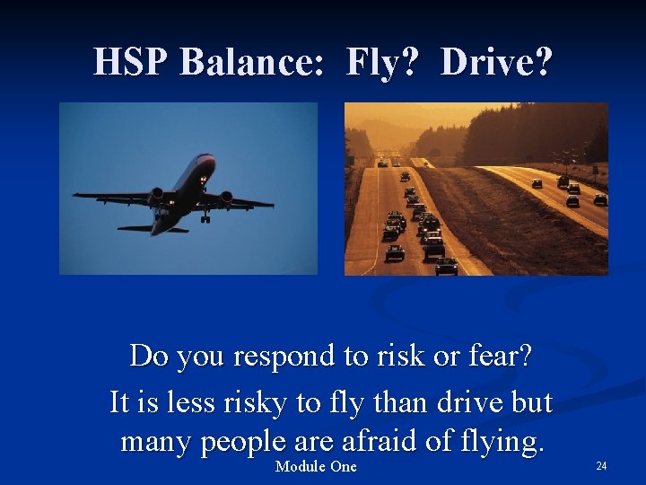 HSP Balance: Fly? Drive? Do you respond to risk or fear? It is less