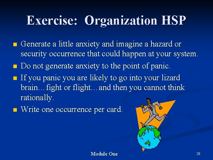 Exercise: Organization HSP n n Generate a little anxiety and imagine a hazard or