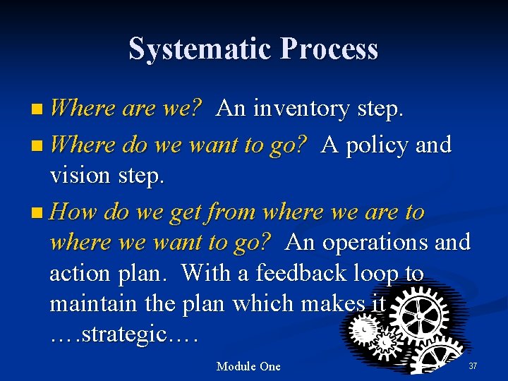 Systematic Process n Where are we? An inventory step. n Where do we want