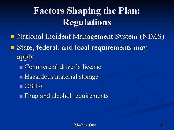 Factors Shaping the Plan: Regulations National Incident Management System (NIMS) n State, federal, and