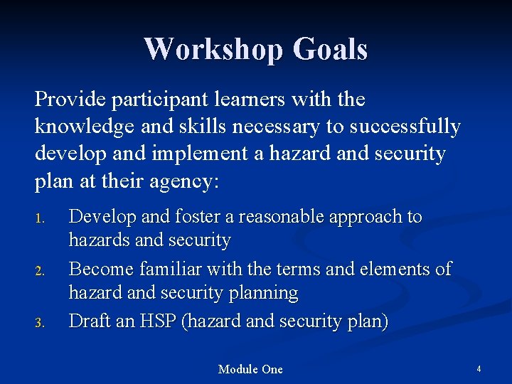 Workshop Goals Provide participant learners with the knowledge and skills necessary to successfully develop