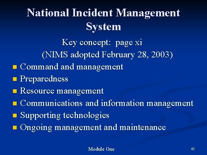 National Incident Management System Key concept: page xi (NIMS adopted February 28, 2003) n