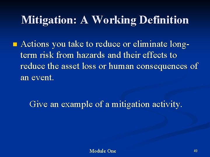 Mitigation: A Working Definition n Actions you take to reduce or eliminate longterm risk