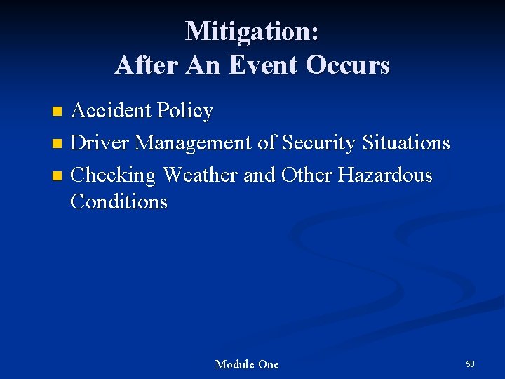 Mitigation: After An Event Occurs Accident Policy n Driver Management of Security Situations n