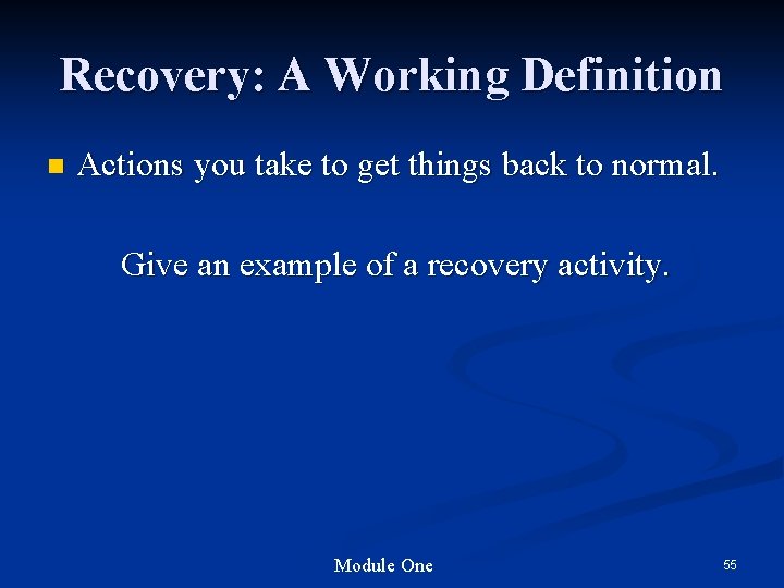 Recovery: A Working Definition n Actions you take to get things back to normal.