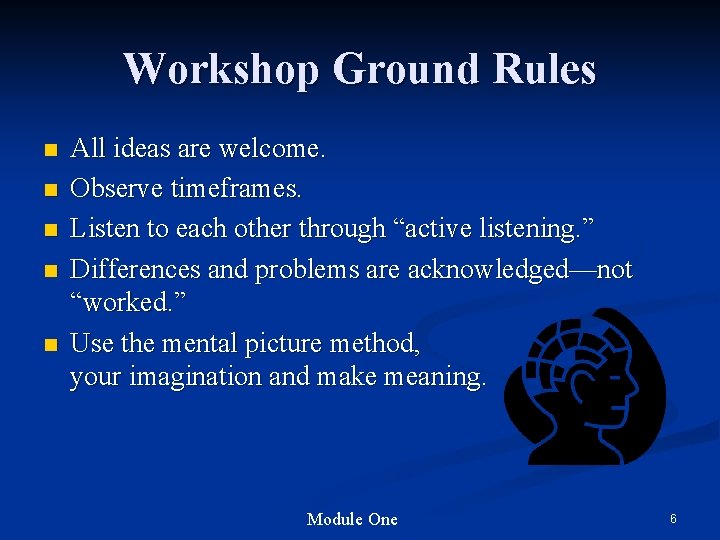 Workshop Ground Rules n n n All ideas are welcome. Observe timeframes. Listen to Workshop Ground Rules n n n All ideas are welcome. Observe timeframes. Listen to