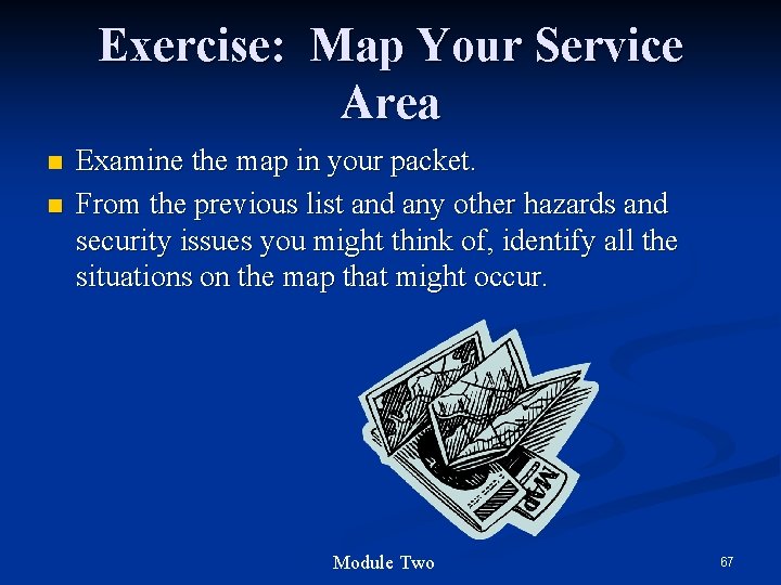 Exercise: Map Your Service Area n n Examine the map in your packet. From