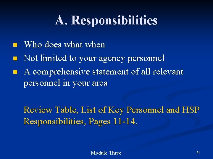 A. Responsibilities n n n Who does what when Not limited to your agency