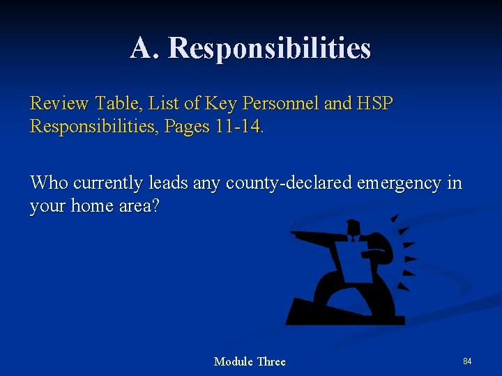 A. Responsibilities Review Table, List of Key Personnel and HSP Responsibilities, Pages 11 -14.