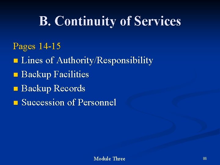 B. Continuity of Services Pages 14 -15 n Lines of Authority/Responsibility n Backup Facilities