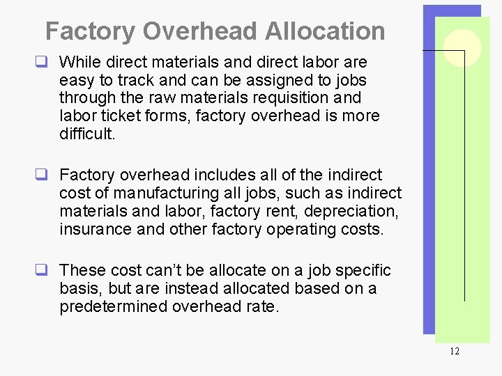Factory Overhead Allocation q While direct materials and direct labor are easy to track
