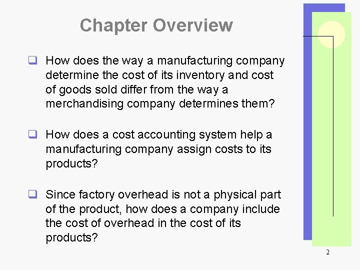 Chapter Overview q How does the way a manufacturing company determine the cost of
