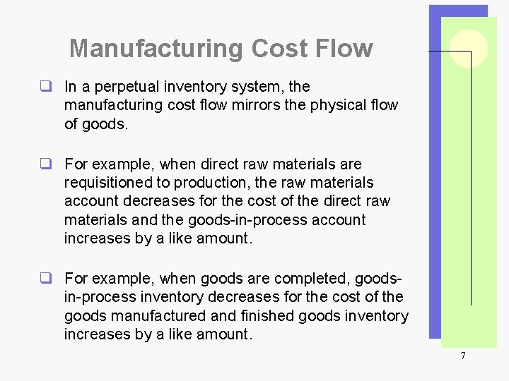 Manufacturing Cost Flow q In a perpetual inventory system, the manufacturing cost flow mirrors