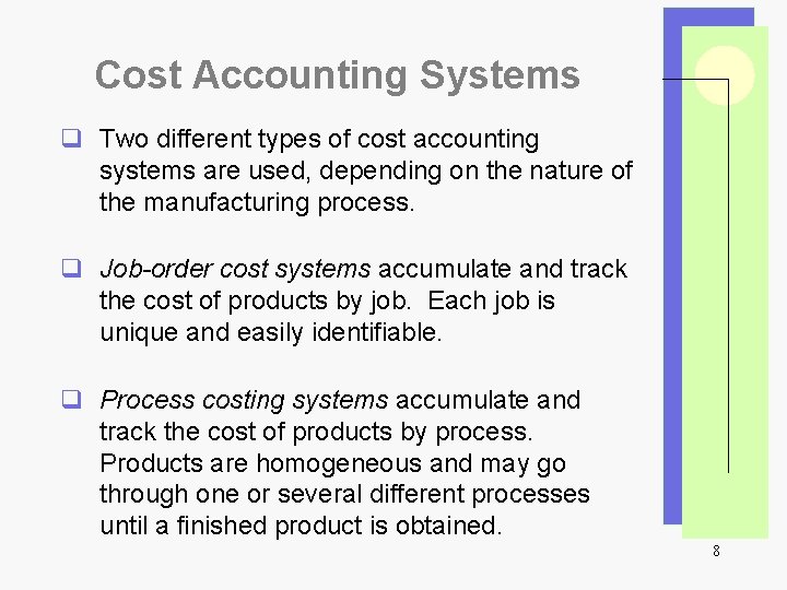 Cost Accounting Systems q Two different types of cost accounting systems are used, depending