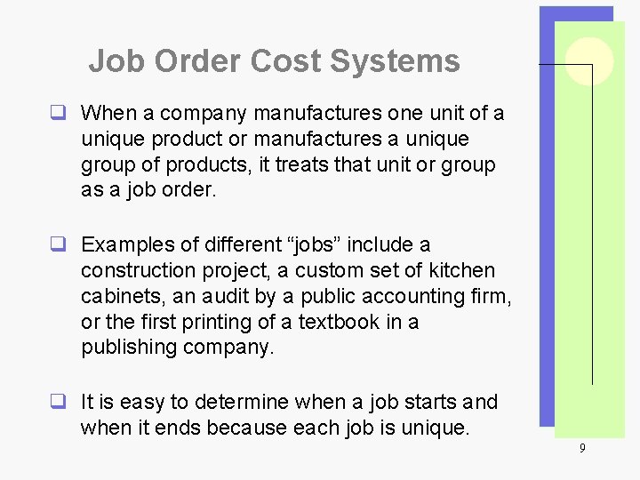 Job Order Cost Systems q When a company manufactures one unit of a unique