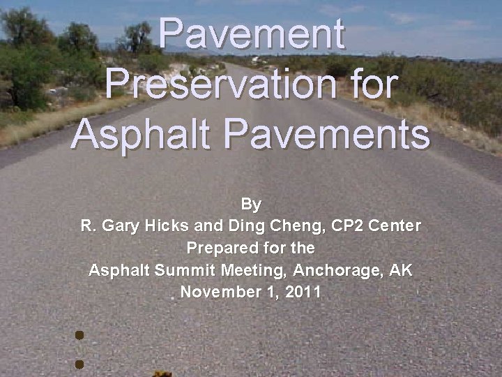 Pavement Preservation for Asphalt Pavements By R. Gary Hicks and Ding Cheng, CP 2