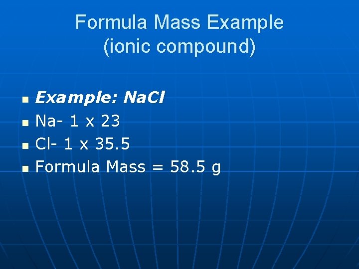 Formula Mass Example (ionic compound) n n Example: Na. Cl Na- 1 x 23