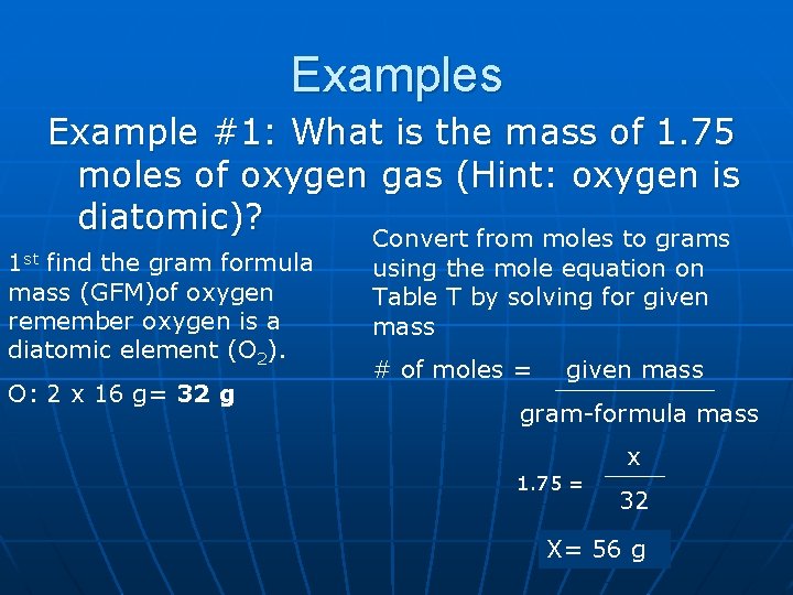 Examples Example #1: What is the mass of 1. 75 moles of oxygen gas