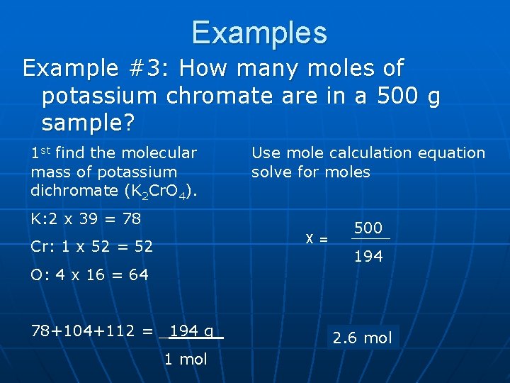 Examples Example #3: How many moles of potassium chromate are in a 500 g