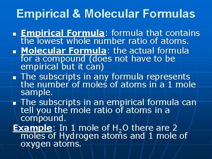 Empirical & Molecular Formulas Empirical Formula: formula that contains the lowest whole number ratio