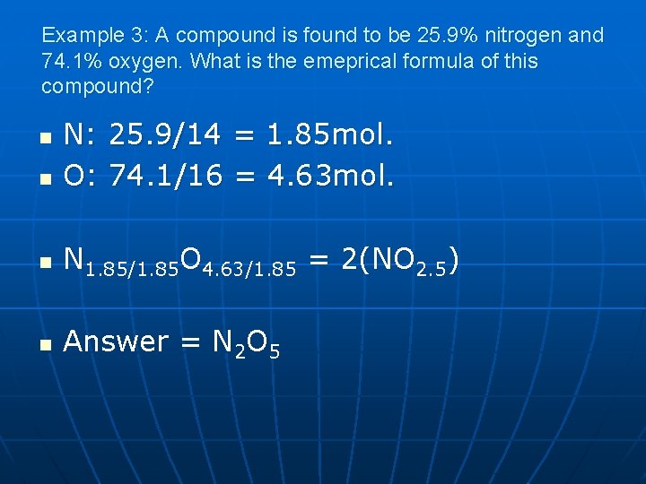 Example 3: A compound is found to be 25. 9% nitrogen and 74. 1%