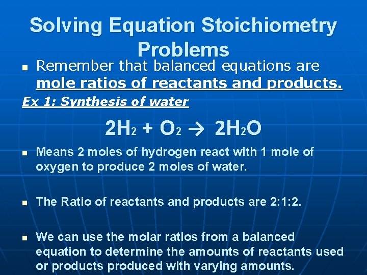 Solving Equation Stoichiometry Problems n Remember that balanced equations are mole ratios of reactants