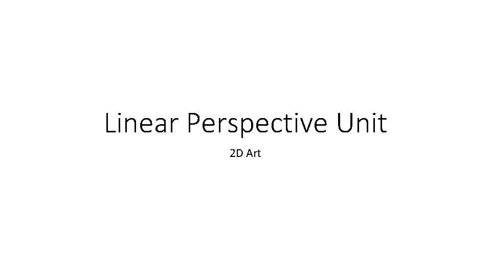 Linear Perspective Unit 2 D Art 