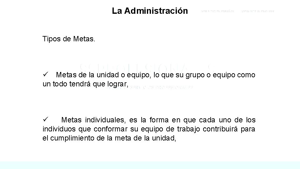 La Administración Tipos de Metas. ü Metas de la unidad o equipo, lo que