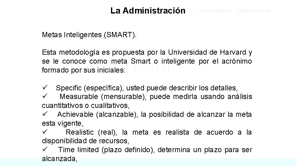 La Administración Metas Inteligentes (SMART). Esta metodología es propuesta por la Universidad de Harvard