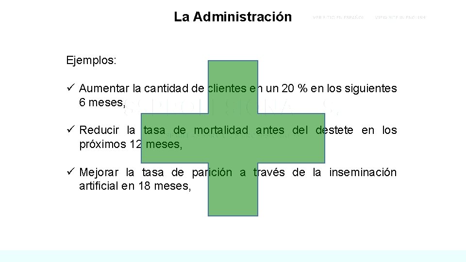 La Administración Ejemplos: ü Aumentar la cantidad de clientes en un 20 % en