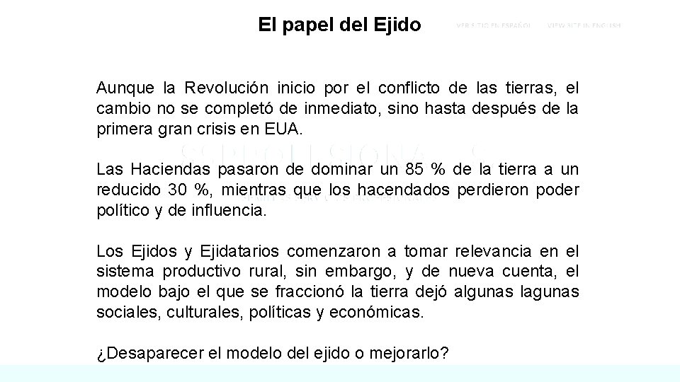 El papel del Ejido Aunque la Revolución inicio por el conflicto de las tierras,