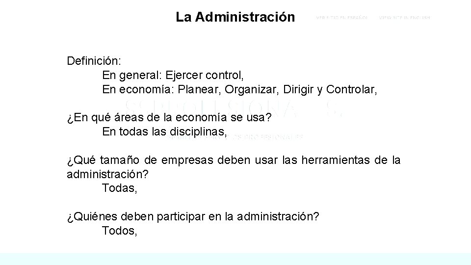 La Administración Definición: En general: Ejercer control, En economía: Planear, Organizar, Dirigir y Controlar,