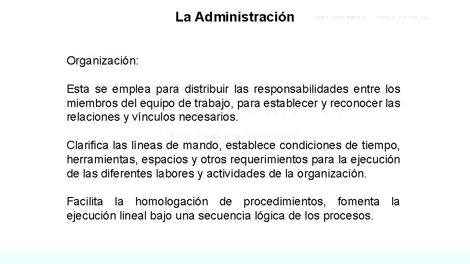 La Administración Organización: Esta se emplea para distribuir las responsabilidades entre los miembros del