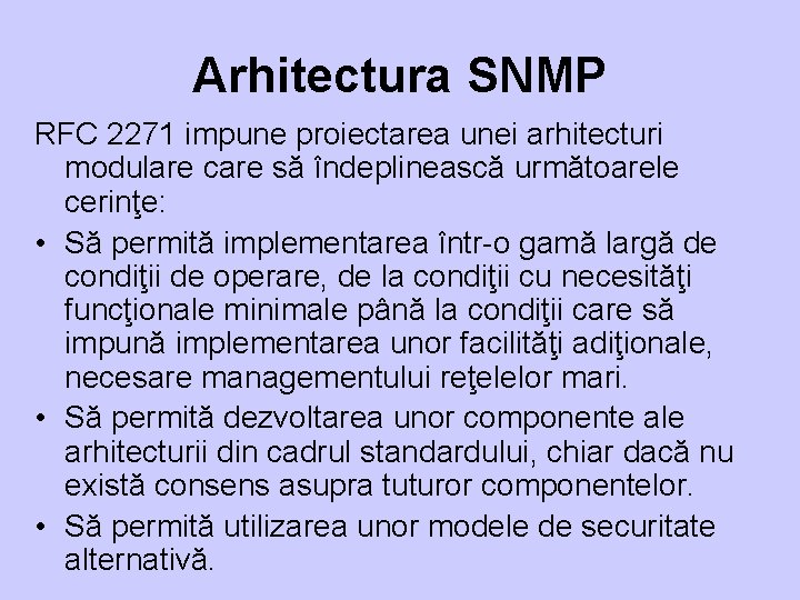 Arhitectura SNMP RFC 2271 impune proiectarea unei arhitecturi modulare care să îndeplinească următoarele cerinţe: