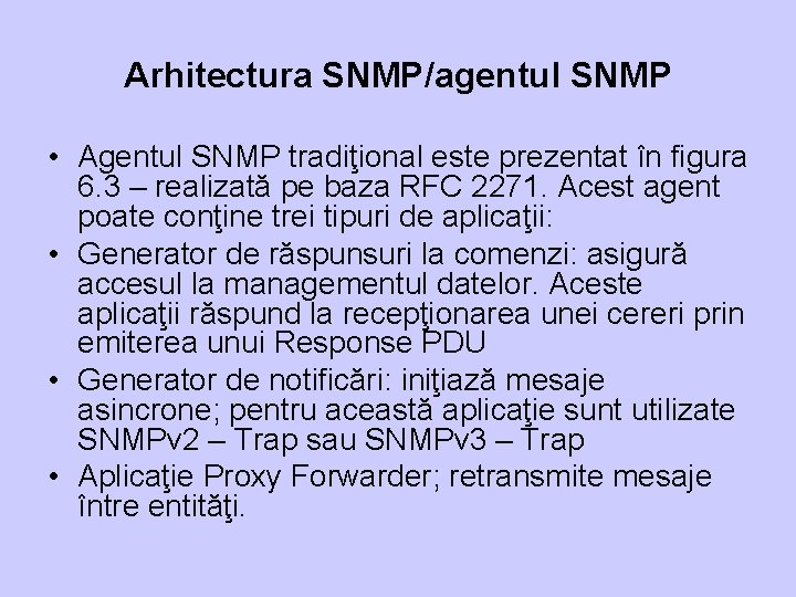 Arhitectura SNMP/agentul SNMP • Agentul SNMP tradiţional este prezentat în figura 6. 3 –