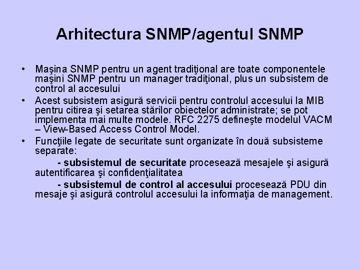 Arhitectura SNMP/agentul SNMP • Maşina SNMP pentru un agent tradiţional are toate componentele maşini