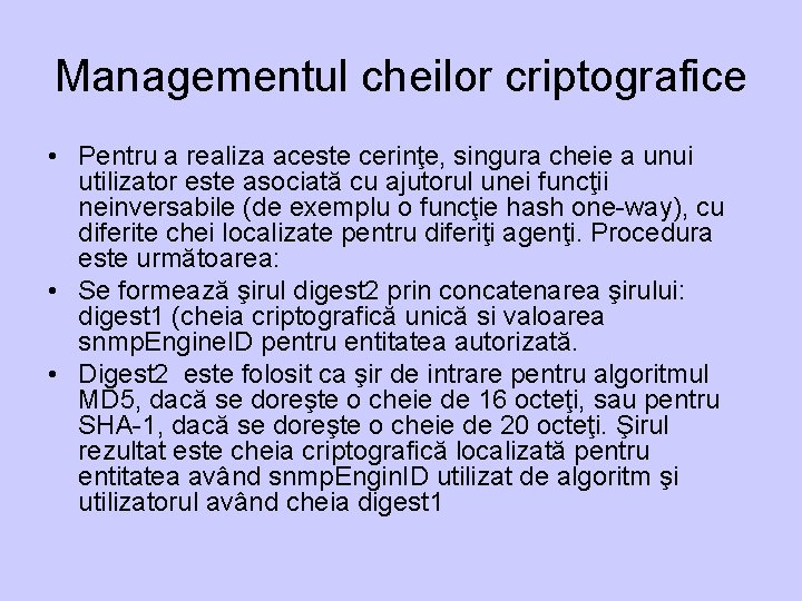 Managementul cheilor criptografice • Pentru a realiza aceste cerinţe, singura cheie a unui utilizator