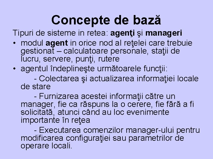 Concepte de bază Tipuri de sisteme in retea: agenţi şi manageri • modul agent
