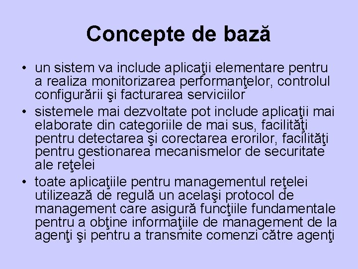 Concepte de bază • un sistem va include aplicaţii elementare pentru a realiza monitorizarea