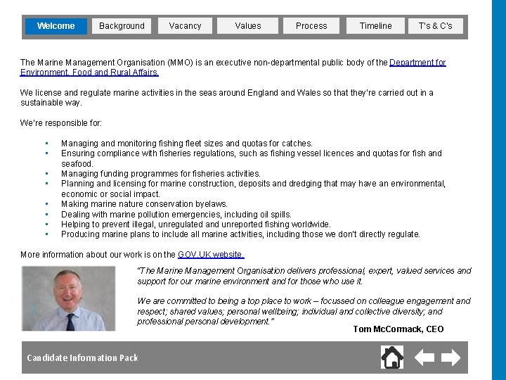 Welcome Background Vacancy Values Process Timeline T’s & C’s The Marine Management Organisation (MMO) Welcome Background Vacancy Values Process Timeline T’s & C’s The Marine Management Organisation (MMO)