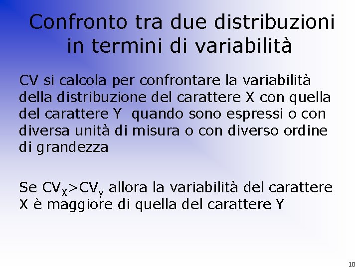  Confronto tra due distribuzioni in termini di variabilità CV si calcola per confrontare