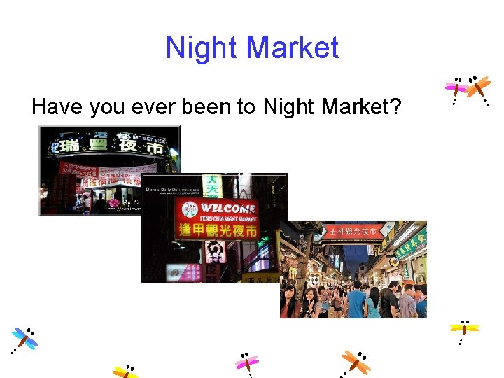 Night Market Have you ever been to Night Market? 