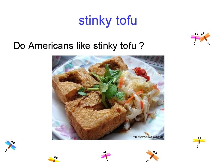 stinky tofu Do Americans like stinky tofu ? 