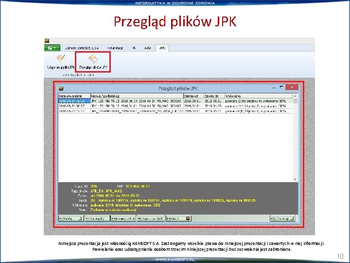 Przegląd plików JPK Niniejsza prezentacja jest własnością KAMSOFT S. A. Zastrzegamy wszelkie prawa do