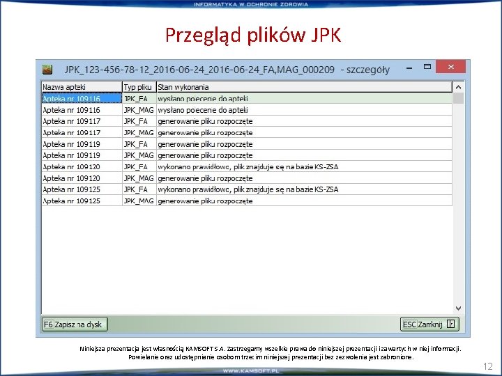 Przegląd plików JPK Niniejsza prezentacja jest własnością KAMSOFT S. A. Zastrzegamy wszelkie prawa do